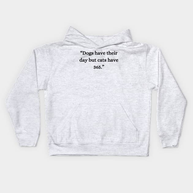 “Dogs have their day but cats have 365.” Kids Hoodie by UrbanCharm